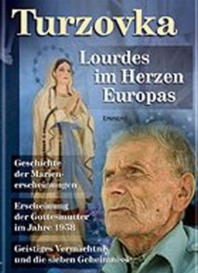 Kniha: Turzovka - Lourdes im Herzen Europas - Jiří, Ing. Kuchař