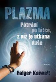 Plazma - pátrání po látce, z níž je utkána duše