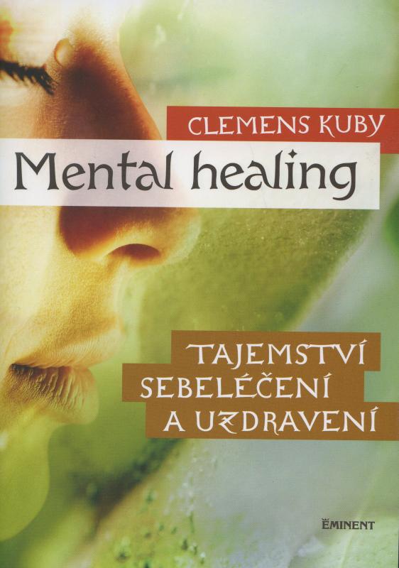 Kniha: Mental Healing - Tajemství sebeléčení a - Kuby Clemens