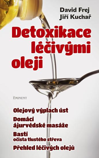 Kniha: Detoxikace léčivými oleji - Frej, Jiří Kuchař David