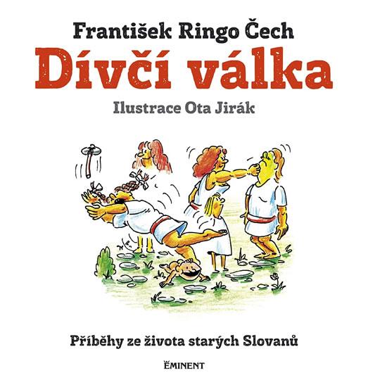 Kniha: Dívčí válka - Příběhy ze života starých Slovanů - Čech František Ringo