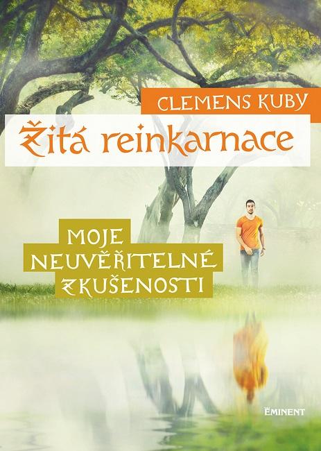 Kniha: Žitá reinkarnace - Moje neuvěřitelné zku - Clemens Kuby