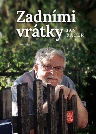 Kniha: Zadními vrátky - Kačer, Jan