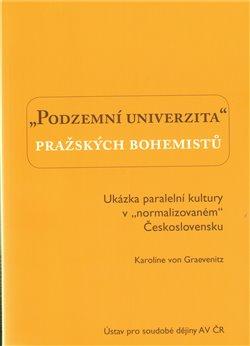 Kniha: Podzemní univerzita pražských bohemistů. - von Graevenitz, Karolina