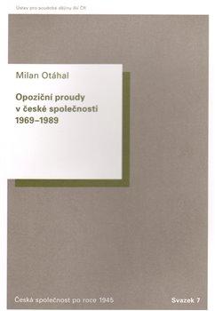 Kniha: Opoziční proudy v české společnosti 1969–1989 - Otáhal, Milan