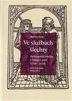 Kniha: Ve službách šlechty - Holý, Martin