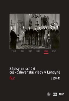 Kniha: Zápisy ze schůzí československé vlády v Londýně IV/2. (1944) - Jan Bílek