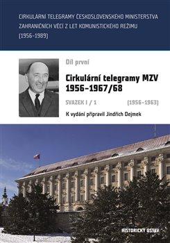 Kniha: Cirkulární telegramy Československého ministerstva zahraničních věcí z let komunistického režimu (1956–1989) 1.díl - Dejmek, Jindřich