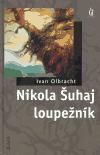 Kniha: Nikola Šuhaj loupežník - Ivan Olbracht