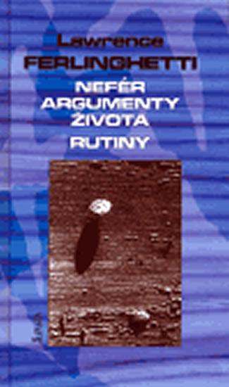 Kniha: Nefér argumenty života. Rutiny - Lawrence Ferlinghetti