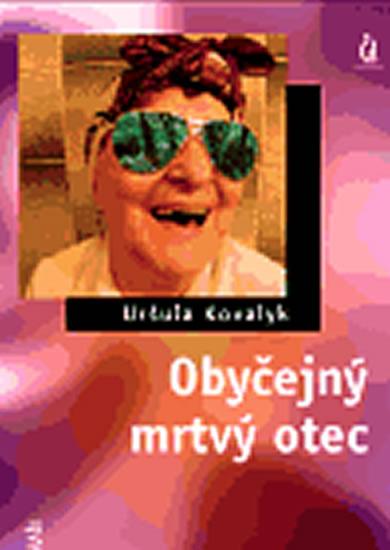 Kniha: Obyčejný mrtvý otec - Kovalyk Uršuľa