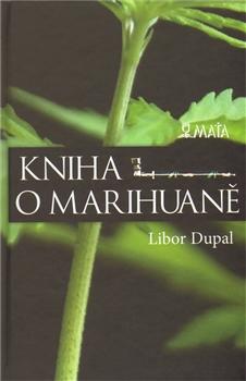 Kniha: Kniha o marihuaně - Libor Dupal