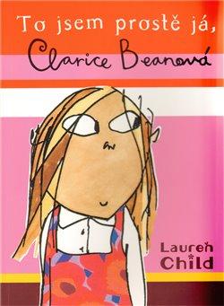 Kniha: To jsem prostě já, Clarice Beanová - Childová, Lauren