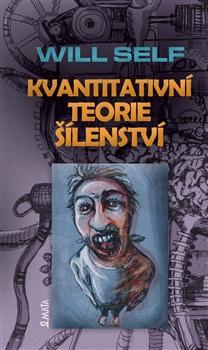 Kniha: Kvantitativní teorie šílenství - Will Self