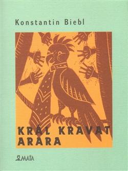 Kniha: Král kravat arara - Konstantin Biebl