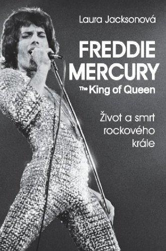Kniha: Freddie Mercury - The King of Queen - Laura Jacksonová