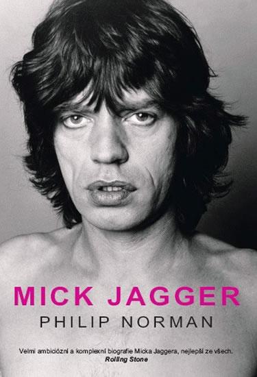 Kniha: Mick Jagger - Velmi ambiciózní a komplexní biografie Micka Jaggera, nejlepší ze všech - Norman Philip