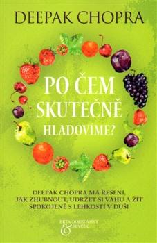 Kniha: Po čem skutečně hladovíme - Deepak Chopra