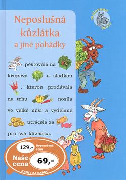 Kniha: Neposlušná kůzlátka a jíné pohádky - Ivana Kocmanová; Alena Schulzová