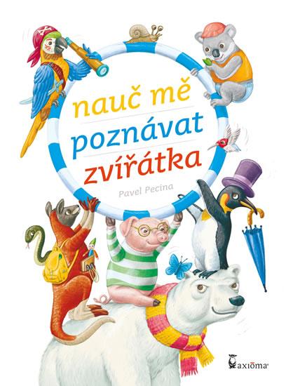 Kniha: Nauč mě poznávat zvířátka - Pecina Pavel