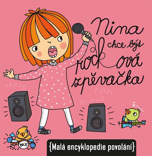 Kniha: Nina chce být rockovou zpěvačkou (Malá encyklopedie povolání) - Kocmanová Ivana