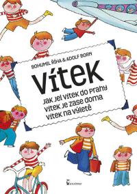 Vítek - Jak jel Vítek do Prahy, Vítek je zase doma, Vítek na výletě