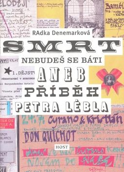 Kniha: Smrt nebudeš se báti aneb příběh Petra Lébla - Radka Denemarková