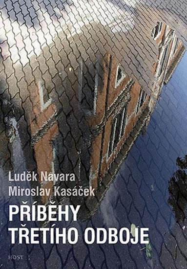 Kniha: Příběhy třetího odboje - Navara, Miroslav Kasáček Luděk