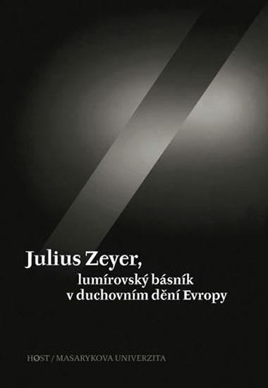 Kniha: Julius Zeyer, lumírovský básník v duchovním dění Evropy - Kudrnáč a kolektiv Jiří