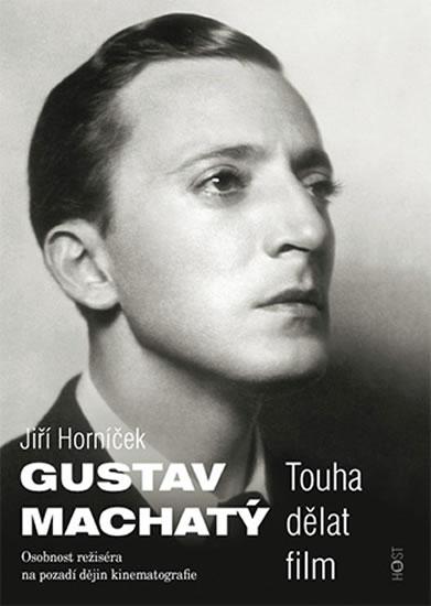 Kniha: Gustav Machatý - Touha dělat film - Horníček Jiří