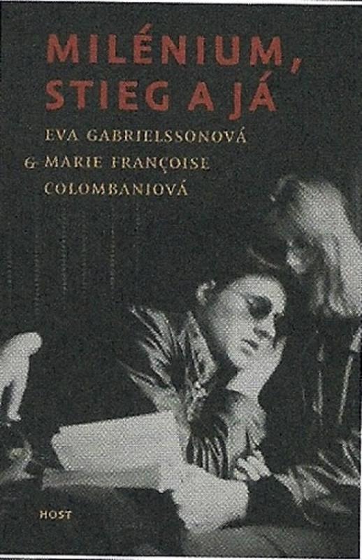 Kniha: Milénium, Stieg a já - Colombainová, Eva Gabrielssonová Marie-Francoise