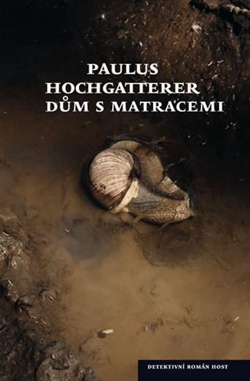 Kniha: Dům s matracemi - Hochgatterer Paulus