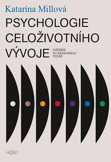 Kniha: Psychologie celoživotního vývoje - Uvedení do moderních teorií - Millová Katarína