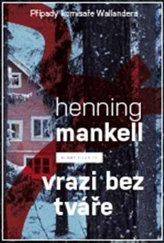 Kniha: Vrazi bez tváře (Případy komisaře Wallandera) - Mankell Henning