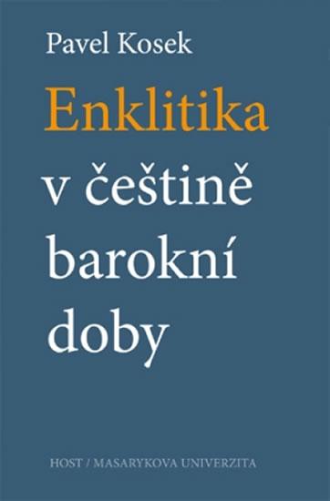 Kniha: Enklitika v češtině barokní doby - Kosek Pavel