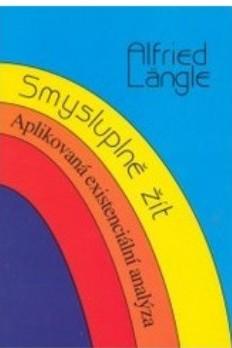 Kniha: Smysluplně žít - Alfried Längle