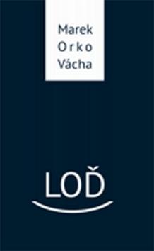 Kniha: Loď - Marek Vácha