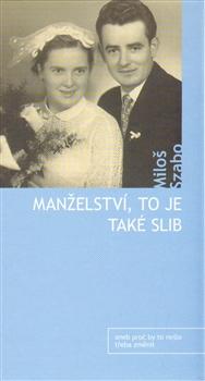 Kniha: Manželství, to je také slib - Miloš Szabo