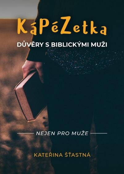 Kniha: KáPéZetka důvěry s biblickými muži - Kateřina Šťastná