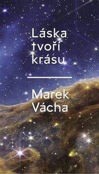 Kniha: Láska tvoří krásu - Marek Vácha