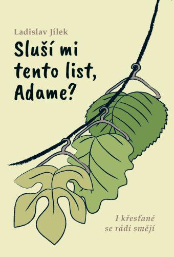 Kniha: Sluší mi tento list, Adame? - Ladislav Jílek