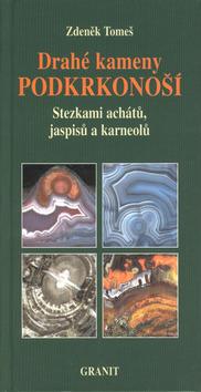 Kniha: Drahé kameny Podkrkonoší - Zdeněk Tomeš
