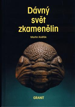 Kniha: Dávný svět zkamenělin - Martin Košťák