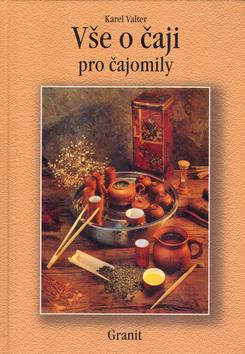 Kniha: Vše o čaji pro čajomily - Karel Valter; Karel Valter