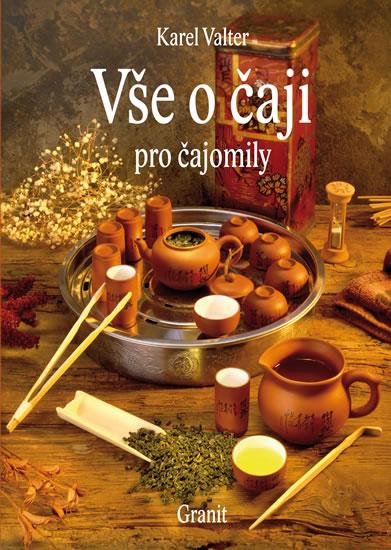 Kniha: Vše o čaji pro čajomily - 8.vydání - Valter Karel