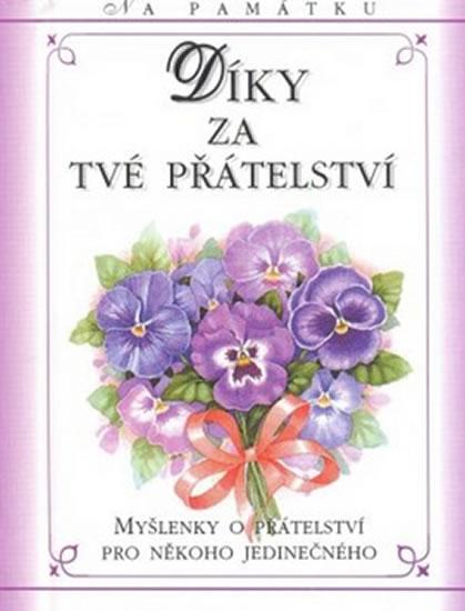 Kniha: Díky za tvé přátelství - Myšlenky o přátelství pro někoho jedinečnéhoautor neuvedený