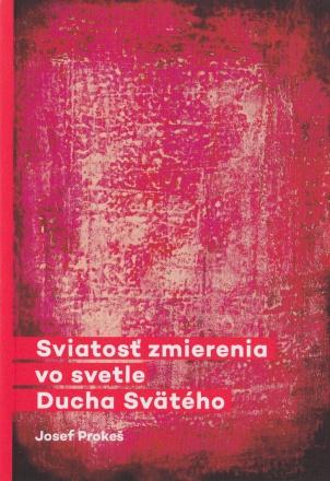 Kniha: Sviatosť zmierenia vo svetle Ducha Svätého - Josef Prokeš