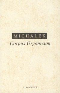 Kniha: Corpus Organicum - Jiří Michálek