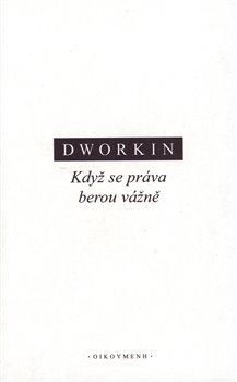 Kniha: Když se práva berou vážně - Ronald M. Dworkin