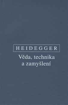 Kniha: Věda, technika a zamyšlení - Martin Heidegger